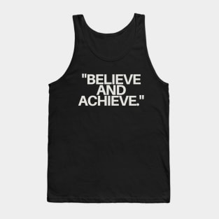 "Believe and achieve." Motivational Words Tank Top